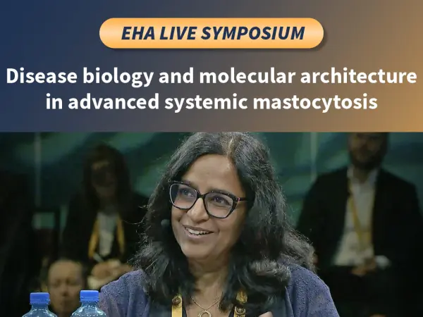 Symposium | Disease biology and molecular architecture in advanced systemic mastocytosis